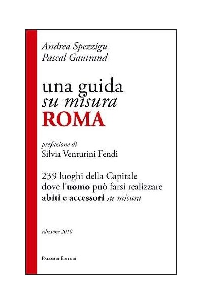 Una guida su misura, Roma. 239 luoghi della capitale dove l'uomo può farsi realizzare abiti e accessori su misura
